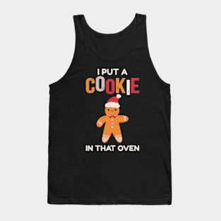 I Put A Cookie In That Oven Tank Top